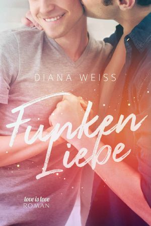 [Love is Love 04] • Funkenliebe